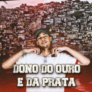 收聽MC Lg的Dono do Ouro e da Prata歌詞歌曲