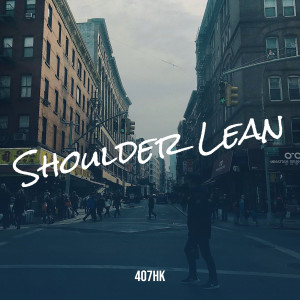 Listen to Shoulder Lean (Explicit) song with lyrics from 407HK