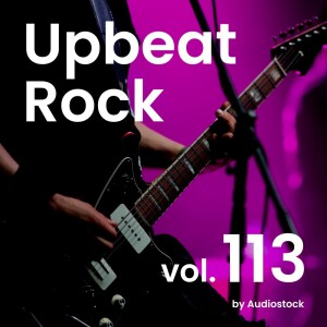 日本群星的专辑Upbeat Rock, Vol. 113 -Instrumental BGM- by Audiostock
