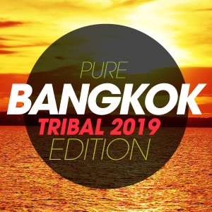 Various Artists的专辑Pure Bangkok Tribal 2020 Edition
