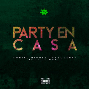 Dengarkan lagu Party En Casa (Explicit) nyanyian Highest Frequency dengan lirik