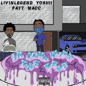 ดาวน์โหลดและฟังเพลง In Love w the trap (feat. Fatt Macc) (Explicit) พร้อมเนื้อเพลงจาก LivinLegend Yoshii