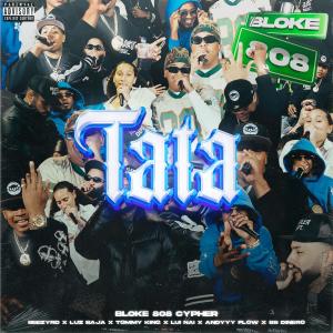 อัลบัม TATA (feat. BeezyRD, Luz Baja, Tommy King, Lui Nai, Andyyy_flow & Bb dinero) [Explicit] ศิลปิน Bloke 808