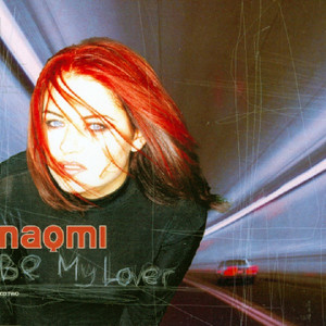 ดาวน์โหลดและฟังเพลง Be My Lover พร้อมเนื้อเพลงจาก Naomi