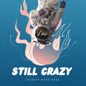 Listen to STILL CRAZY (Still Crazy) song with lyrics from dcbeat