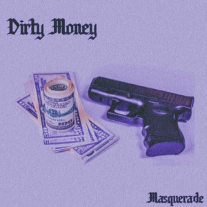 Dirty Money dari Masquerade