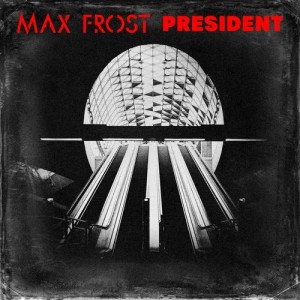 收聽Max Frost的President歌詞歌曲