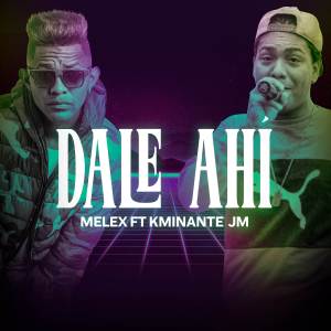 收聽Melex的Dale Ahi (Remasterizado|Explicit)歌詞歌曲