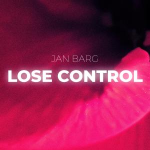 ดาวน์โหลดและฟังเพลง Lose Control พร้อมเนื้อเพลงจาก Jan Barg