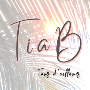 Album TOUS D'AILLEURS from Tia B