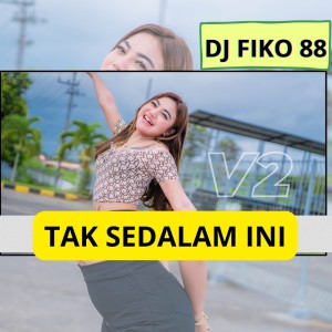 Dengarkan Tak Sedalam Ini lagu dari Dj Fiko 88 dengan lirik