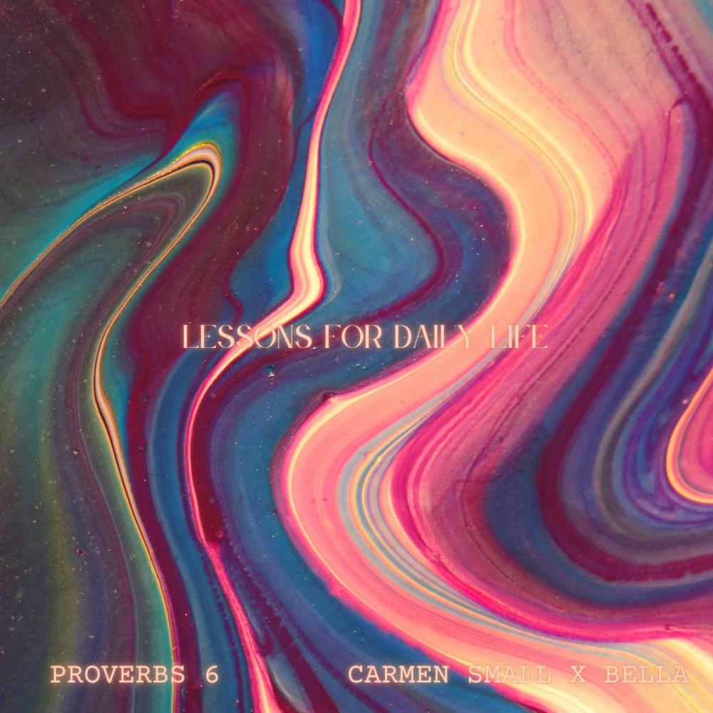 Lessons For Daily Life (Proverbs 6)