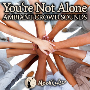 收聽MoonChild Relax Sleep ASMR的Crowd Noise to Feel Better歌詞歌曲