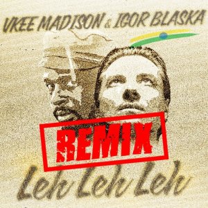 ดาวน์โหลดและฟังเพลง Leh Leh Leh (Club Mix) พร้อมเนื้อเพลงจาก Vkee Madison
