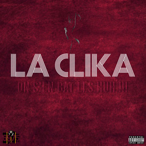 Dengarkan lagu On s'en bat les huh (Explicit) nyanyian La Clika dengan lirik