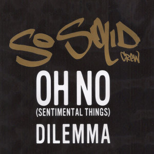 收聽So Solid Crew的Oh No (Sentimental Things) (Oxide Remix|Explicit)歌詞歌曲