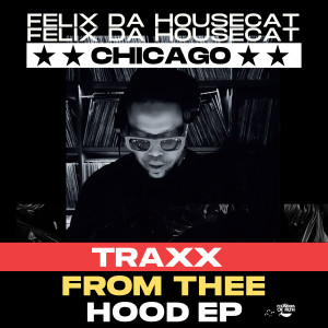 Felix Da Housecat的專輯Traxx from Thee Hood EP