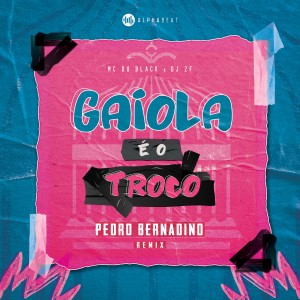 收聽MC Du Black的Gaiola É o Troco (Pedro Bernadino Remix)歌詞歌曲