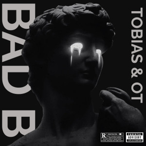 Dengarkan lagu Bad B (Explicit) nyanyian Tobias dengan lirik