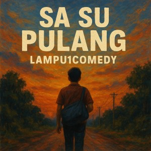 อัลบัม SA SU PULANG ศิลปิน Lampu1Comedy