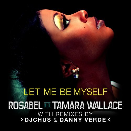 Let Me Be Myself (with Tamara Wallace) [Rosabel Club Mix] (Rosabel Club Mix)