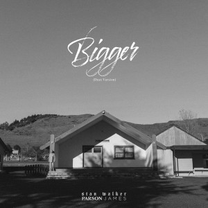 ดาวน์โหลดและฟังเพลง Bigger พร้อมเนื้อเพลงจาก Stan Walker