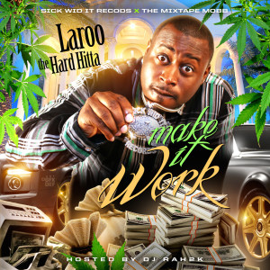 Laroo Tha Hard Hitta的專輯Make It Work (Explicit)