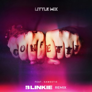 收聽Little Mix的Confetti (Blinkie Remix) (Explicit) (Blinkie Remix|Explicit)歌詞歌曲