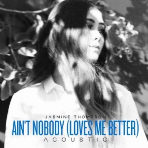 收聽Jasmine Thompson的Ain't Nobody (Loves Me Better) (Acoustic)歌詞歌曲