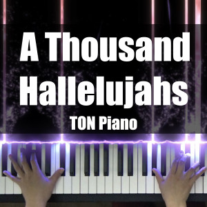 Listen to A Thousand Hallelujahs song with lyrics from TON Piano