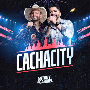 收听Antony & Gabriel的Cachacity (Ao Vivo)歌词歌曲
