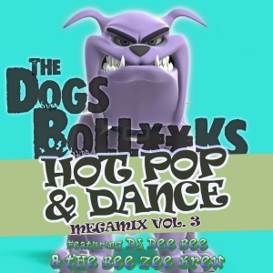 The Bee Zee Krew的專輯The Dogs BollXXks Hot Pop & Dance Megamix Vol. 3