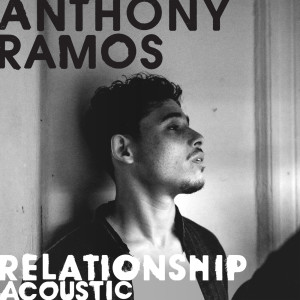 ดาวน์โหลดและฟังเพลง Relationship (Acoustic) พร้อมเนื้อเพลงจาก Anthony Ramos