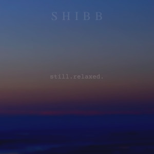 Album still.relaxed. from Shibb