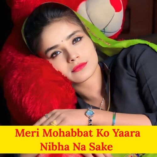 Meri Mohabbat Ko Yaara Nibha Na Sake