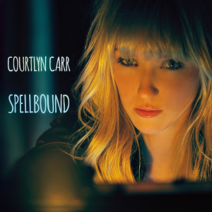 Listen to Spellbound song with lyrics from Courtlyn Carr