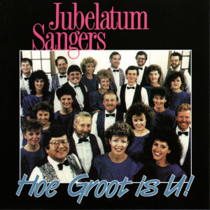อัลบัม Hoe Groot Is U ศิลปิน Jubelatum Sangers