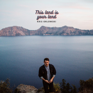 This Land Is Your Land dari Kris Orlowski