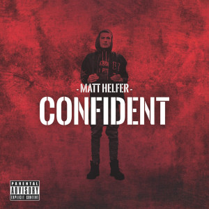 Dengarkan Confident (Explicit) lagu dari Matt Helfer dengan lirik