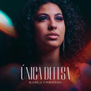 Listen to Única Defesa song with lyrics from Karla Coronel