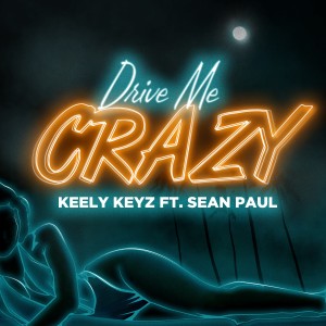 Keely Keyz的專輯Drive Me Crazy (Explicit)