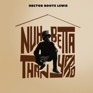 อัลบัม Nuh Betta Than Yard ศิลปิน Hector Roots Lewis