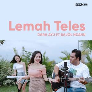 Dengarkan Lemah Teles lagu dari Dara Ayu dengan lirik