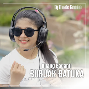 Dengarkan HILANG BAGANTI BURUAK BATUKA lagu dari DJ DINDA GEMINI dengan lirik