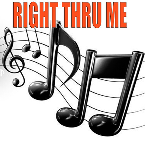 Right thru Me