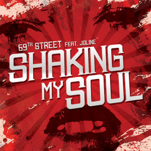 Listen to Shaking My Soul (Radio Edit) song with lyrics from 69th Street