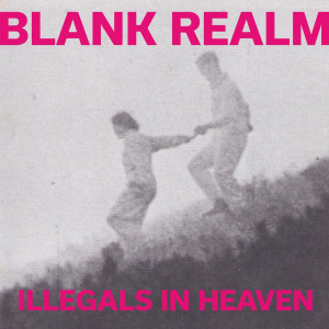อัลบัม Illegals in Heaven (Explicit) ศิลปิน Blank Realm