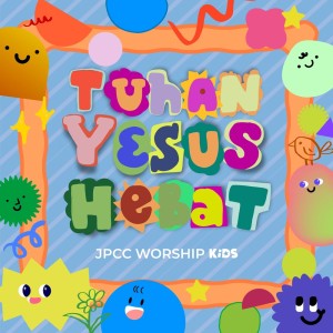 อัลบัม Tuhan Yesus Hebat ศิลปิน JPCC Worship Kids