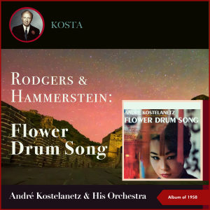 Andre Kostelanetz And His Orchestra的專輯André Kostelanetz And His Orchestra play music from Rodgers and Hammerstein's musical Flower Drum Song (Album of 1958)
