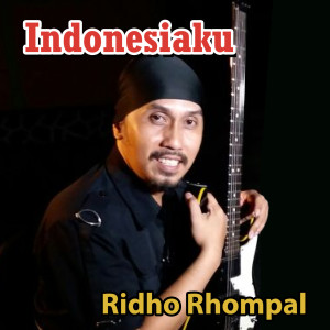 Dengarkan Indonesiaku lagu dari Ridho Rhompal dengan lirik